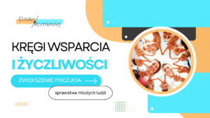 IV. Kręgi wsparcia i życzliwości