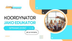 IV. Koordynator jako edukator